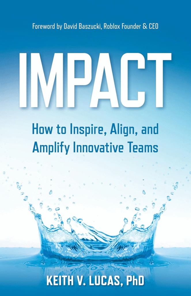 Cover of Impact: How to Inspire, Align, and Amplify Innovative Teams by Keith V. Lucas, with a blue water-splash design.